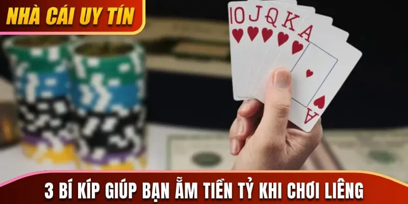 3 bí kíp giúp bạn ẵm tiền tỷ khi chơi Liêng online