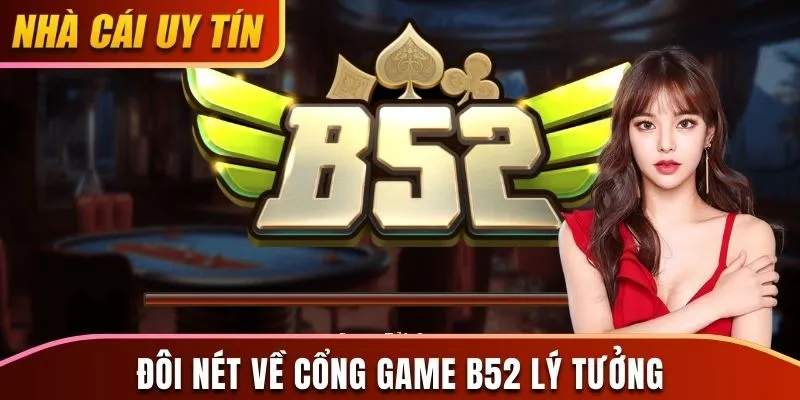 Giới thiệu chung về cổng B52 lý tưởng