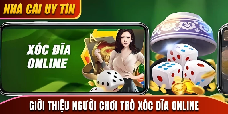 Giới thiệu người chơi trò xóc đĩa online