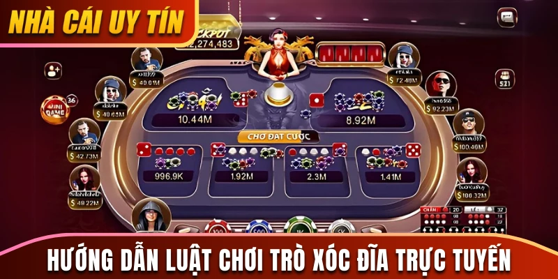 Hướng dẫn luật chơi trò xóc đĩa trực tuyến